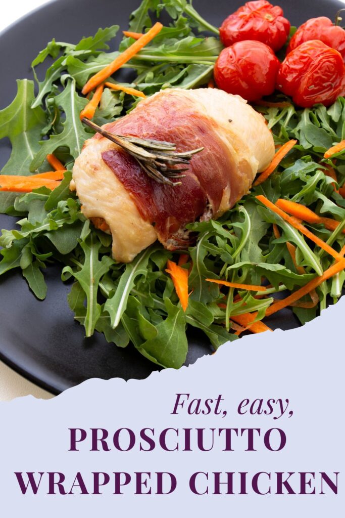 Prosciutto wrapped chicken is a fast and easy chicken recipe