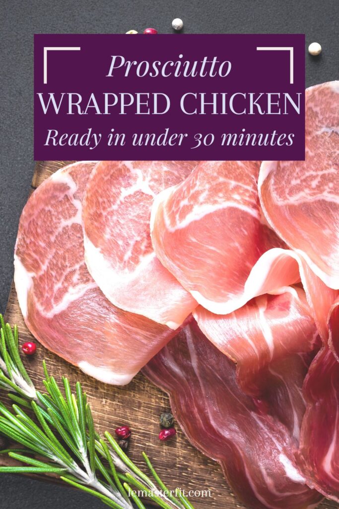 Upscale your chicken recipe with a bit of prosciutto!